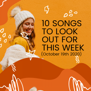 Read more about the article 10 Songs To Look Out For This Week (October 19th 2020)
